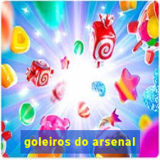 goleiros do arsenal